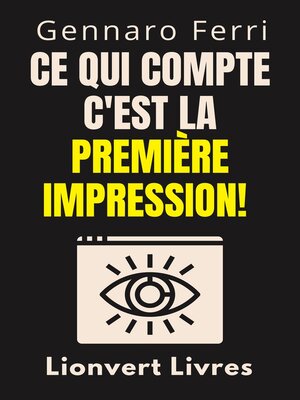 cover image of Ce Qui Compte C'est La Première Impression!